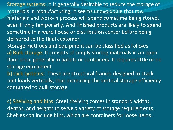 Storage systems: It is generally desirable to reduce the storage of materials in manufacturing,