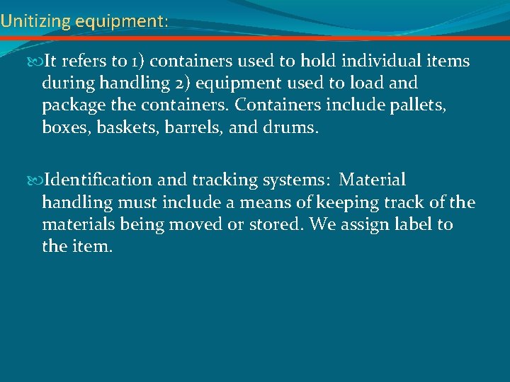 Unitizing equipment: It refers to 1) containers used to hold individual items during handling