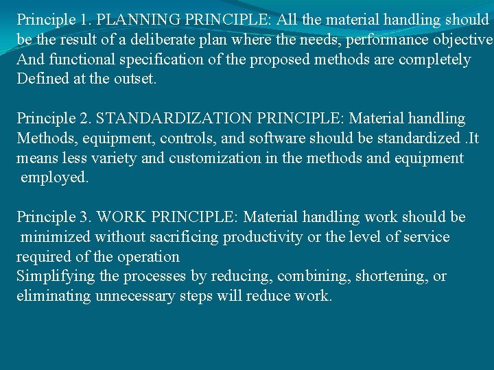 Principle 1. PLANNING PRINCIPLE: All the material handling should be the result of a