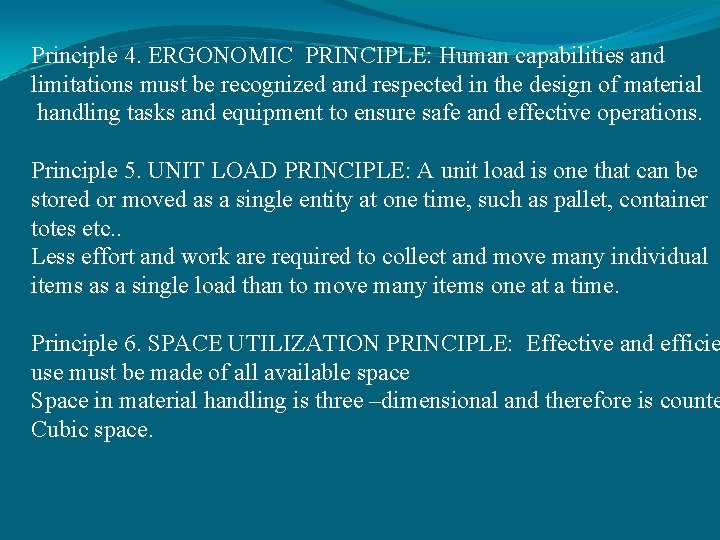 Principle 4. ERGONOMIC PRINCIPLE: Human capabilities and limitations must be recognized and respected in