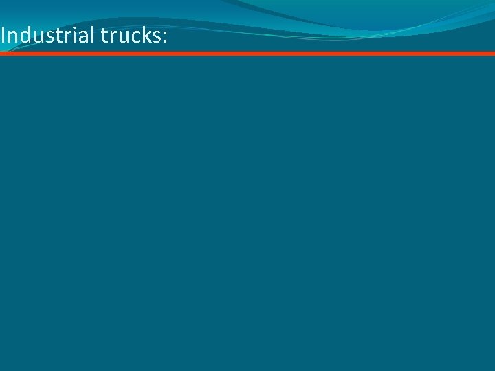 Industrial trucks: 