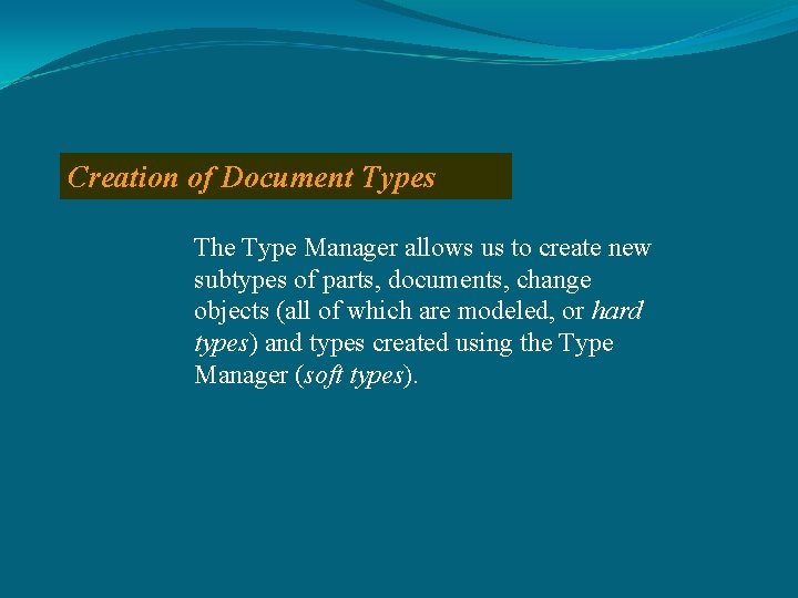 Creation of Document Types The Type Manager allows us to create new subtypes of