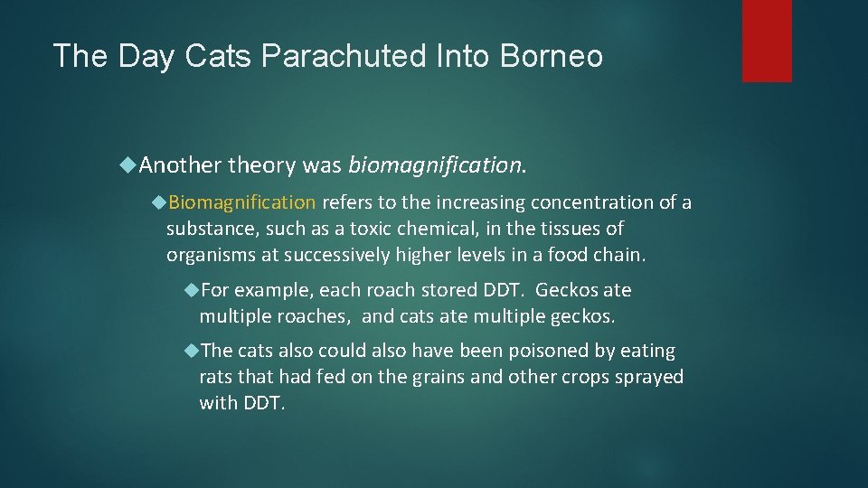 The Day Cats Parachuted Into Borneo Another theory was biomagnification. Biomagnification refers to the