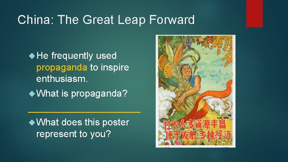 China: The Great Leap Forward He frequently used propaganda to inspire enthusiasm. What is