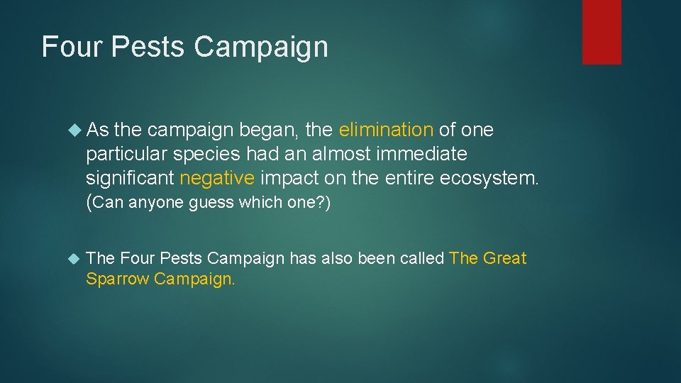 Four Pests Campaign As the campaign began, the elimination of one particular species had