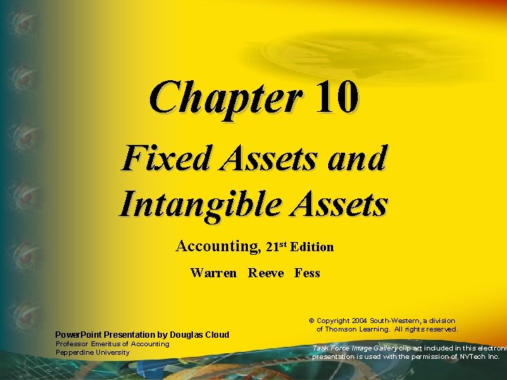 Chapter 10 Fixed Assets and Intangible Assets Accounting, 21 st Edition Warren Reeve Fess
