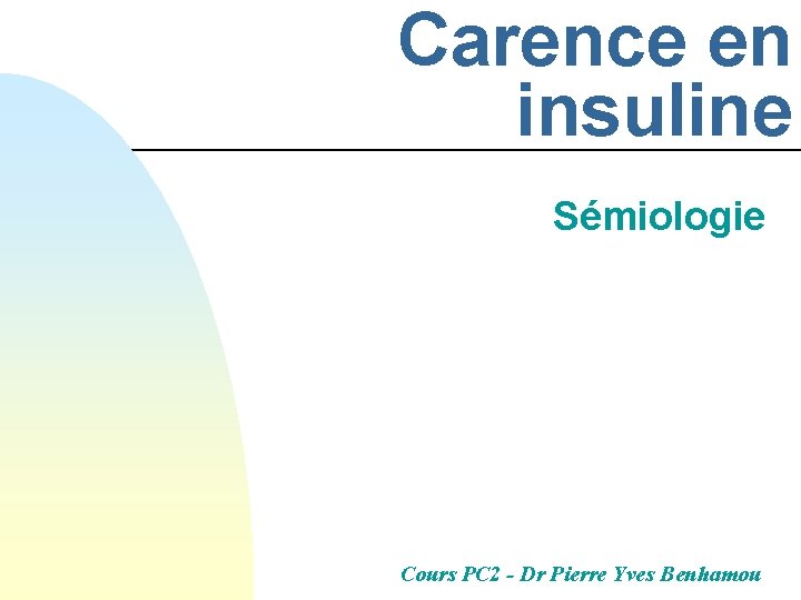 Carence en insuline Sémiologie Cours PC 2 - Dr Pierre Yves Benhamou 