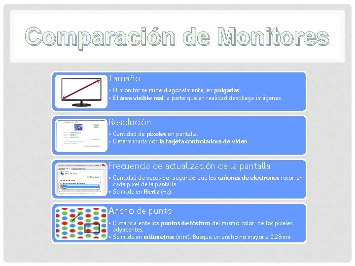 Comparación de Monitores Tamaño • El monitor se mide diagonalmente, en pulgadas. • El Comparación de Monitores Tamaño • El monitor se mide diagonalmente, en pulgadas. • El