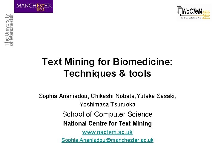 Text Mining for Biomedicine: Techniques & tools Sophia Ananiadou, Chikashi Nobata, Yutaka Sasaki, Yoshimasa