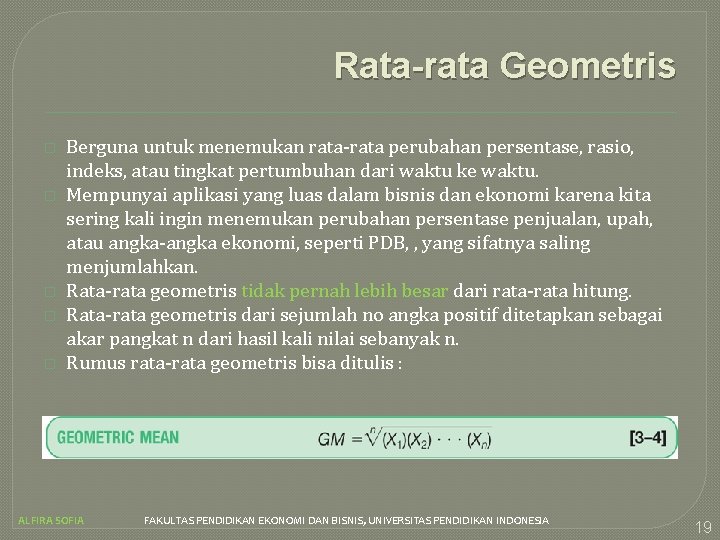 Rata-rata Geometris � � � Berguna untuk menemukan rata-rata perubahan persentase, rasio, indeks, atau