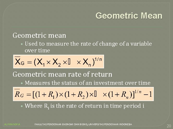 Geometric Mean Geometric mean • Used to measure the rate of change of a