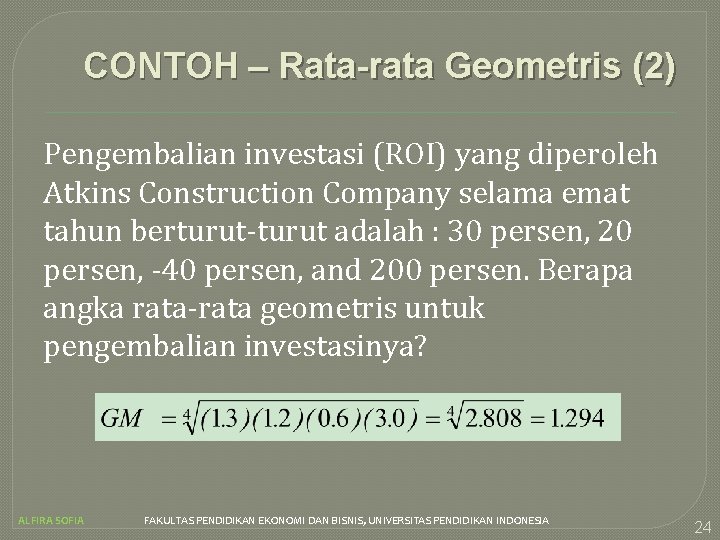 CONTOH – Rata-rata Geometris (2) Pengembalian investasi (ROI) yang diperoleh Atkins Construction Company selama