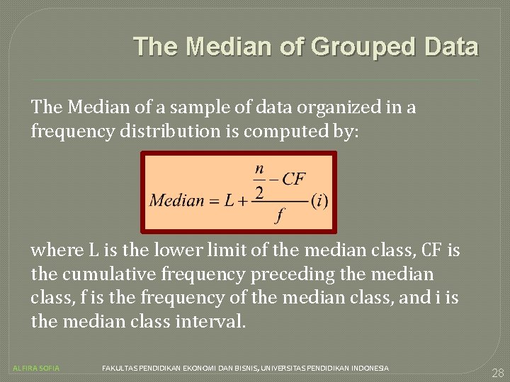 The Median of Grouped Data The Median of a sample of data organized in