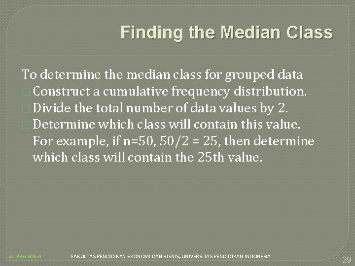 Finding the Median Class To determine the median class for grouped data � Construct