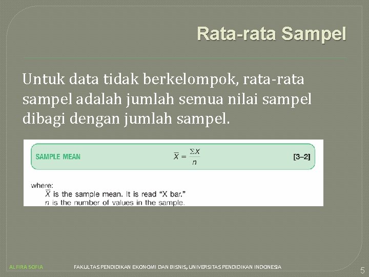 Rata-rata Sampel Untuk data tidak berkelompok, rata-rata sampel adalah jumlah semua nilai sampel dibagi