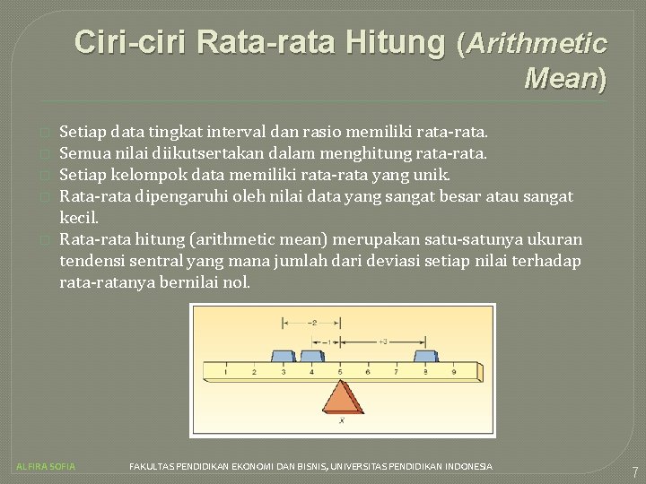 Ciri-ciri Rata-rata Hitung (Arithmetic Mean) � � � Setiap data tingkat interval dan rasio