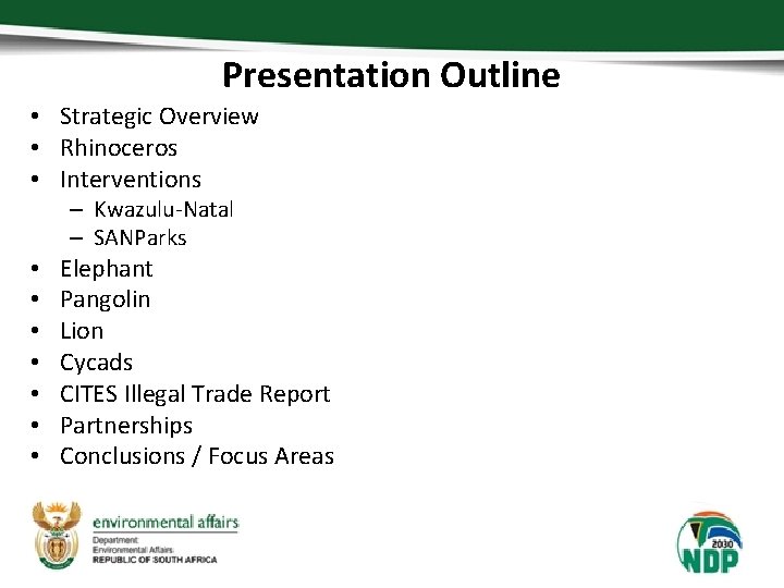 Presentation Outline • Strategic Overview • Rhinoceros • Interventions – Kwazulu-Natal – SANParks •