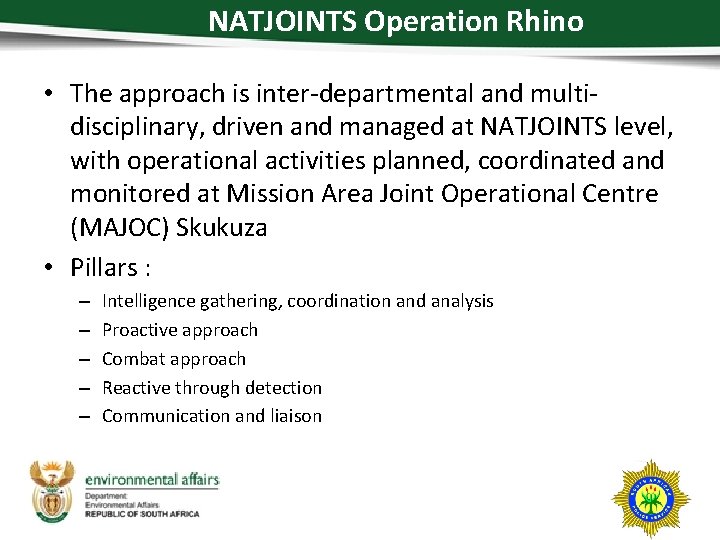 NATJOINTS Operation Rhino • The approach is inter-departmental and multidisciplinary, driven and managed at