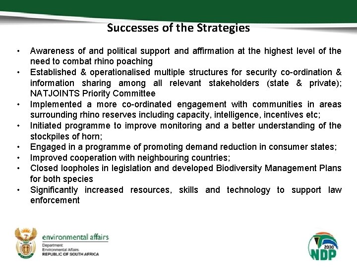 Successes of the Strategies • • Awareness of and political support and affirmation at