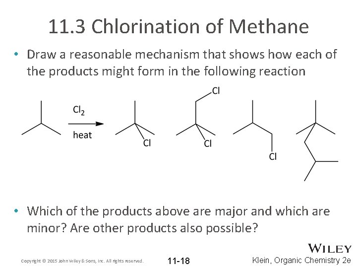 11. 3 Chlorination of Methane • Draw a reasonable mechanism that shows how each