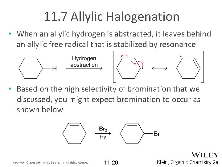 11. 7 Allylic Halogenation • When an allylic hydrogen is abstracted, it leaves behind