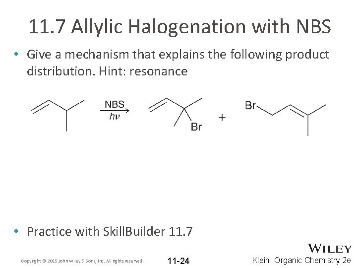 11. 7 Allylic Halogenation with NBS • Give a mechanism that explains the following