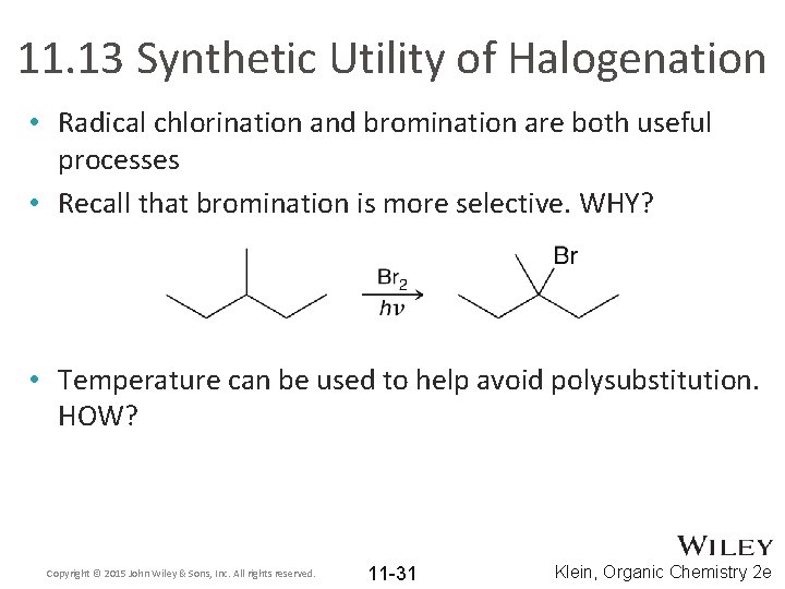 11. 13 Synthetic Utility of Halogenation • Radical chlorination and bromination are both useful