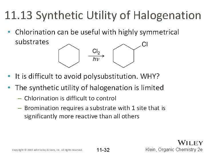 11. 13 Synthetic Utility of Halogenation • Chlorination can be useful with highly symmetrical