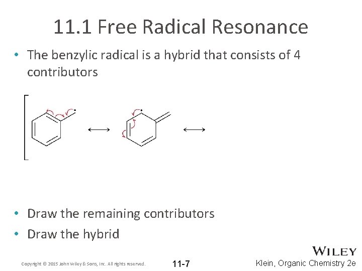 11. 1 Free Radical Resonance • The benzylic radical is a hybrid that consists