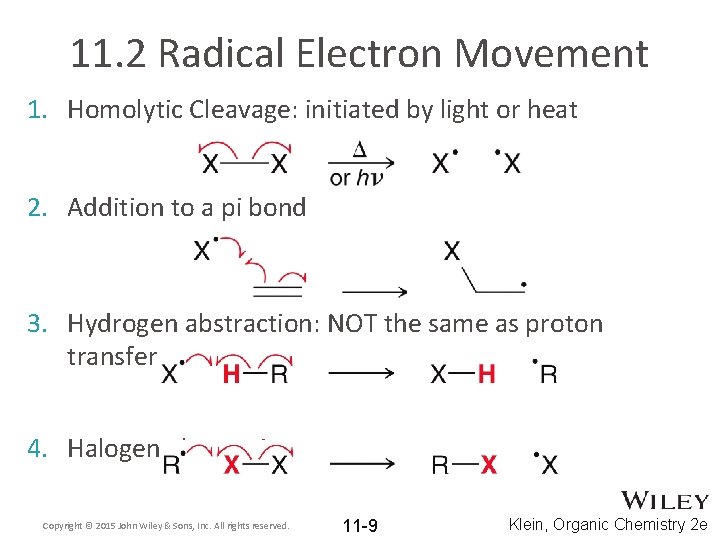 11. 2 Radical Electron Movement 1. Homolytic Cleavage: initiated by light or heat 2.