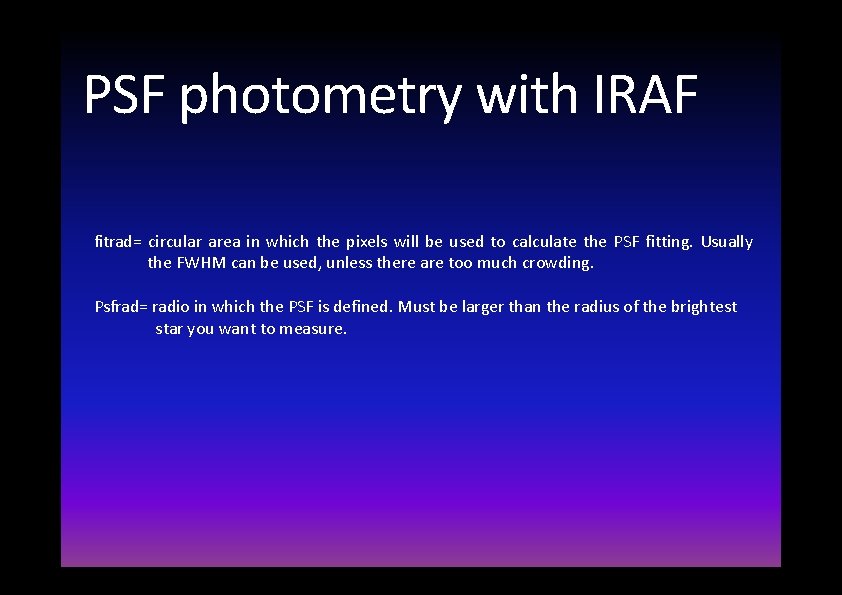 PSF photometry with IRAF fitrad= circular area in which the pixels will be used PSF photometry with IRAF fitrad= circular area in which the pixels will be used