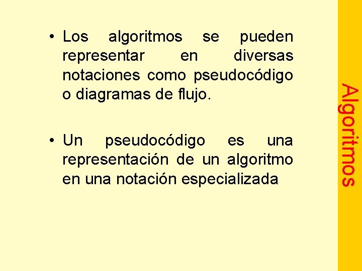  • Un pseudocódigo es una representación de un algoritmo en una notación especializada