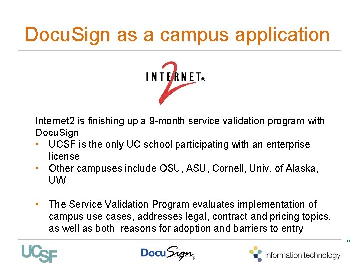 Docu. Sign as a campus application Internet 2 is finishing up a 9 -month Docu. Sign as a campus application Internet 2 is finishing up a 9 -month