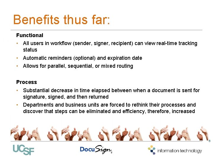 Benefits thus far: Functional • All users in workflow (sender, signer, recipient) can view Benefits thus far: Functional • All users in workflow (sender, signer, recipient) can view