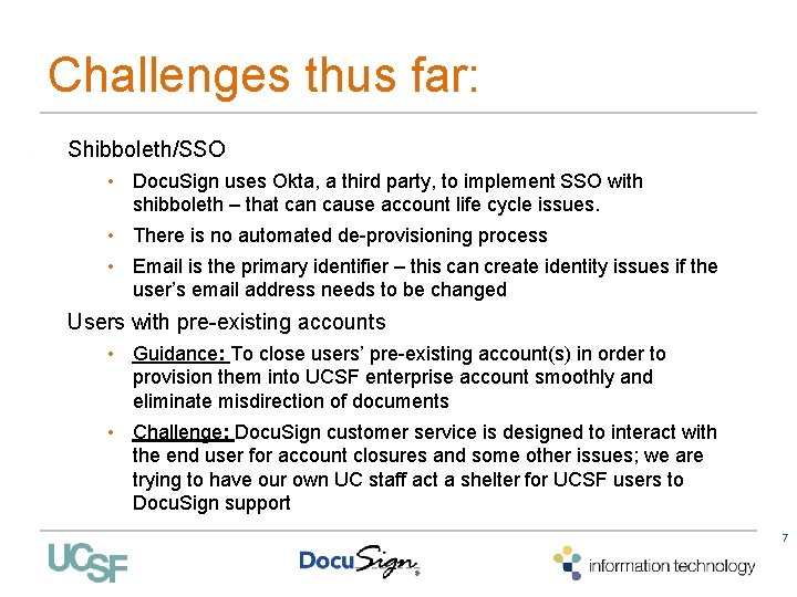 Challenges thus far: Shibboleth/SSO • Docu. Sign uses Okta, a third party, to implement