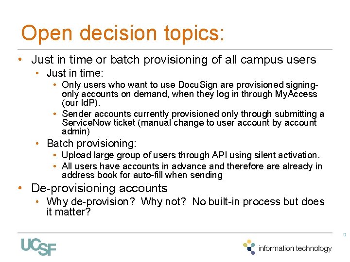 Open decision topics: • Just in time or batch provisioning of all campus users Open decision topics: • Just in time or batch provisioning of all campus users
