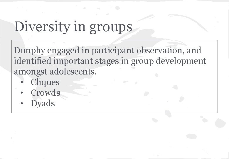 Diversity in groups Dunphy engaged in participant observation, and identified important stages in group