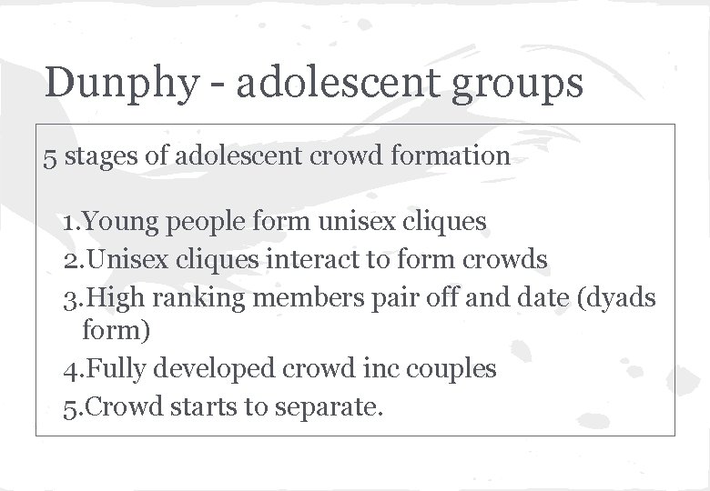 Dunphy - adolescent groups 5 stages of adolescent crowd formation 1. Young people form