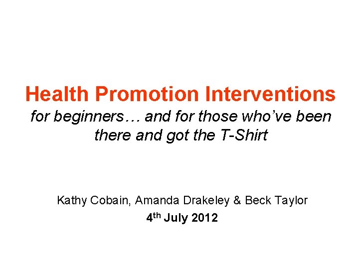 Health Promotion Interventions for beginners… and for those who’ve been there and got the