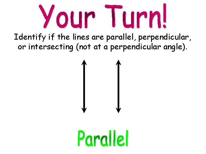 Identify if the lines are parallel, perpendicular, or intersecting (not at a perpendicular angle).