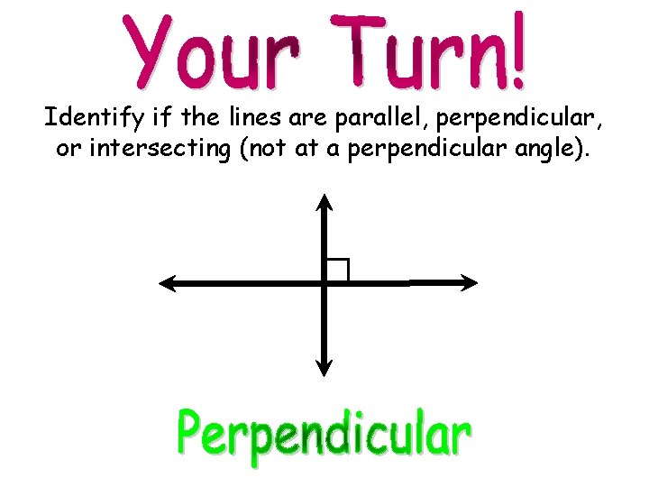 Identify if the lines are parallel, perpendicular, or intersecting (not at a perpendicular angle).