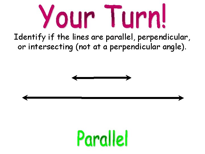 Identify if the lines are parallel, perpendicular, or intersecting (not at a perpendicular angle).