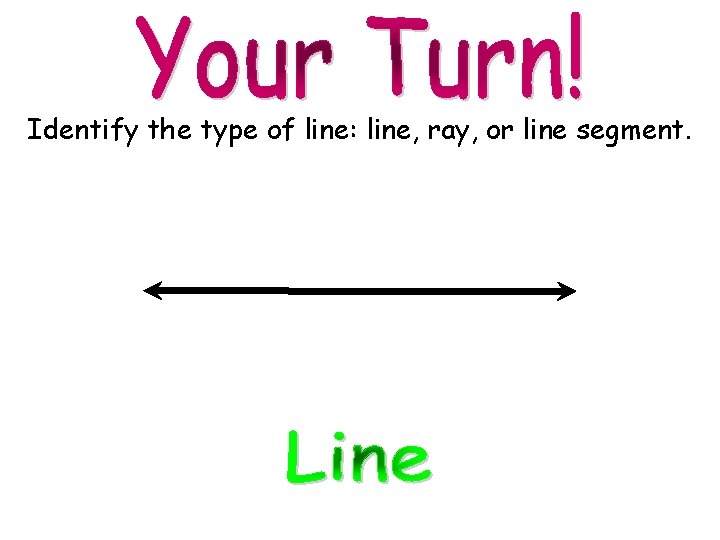 Identify the type of line: line, ray, or line segment. 