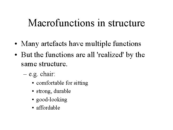 Macrofunctions in structure • Many artefacts have multiple functions • But the functions are