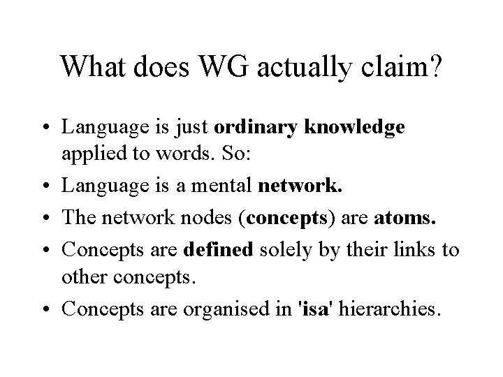 What does WG actually claim? • Language is just ordinary knowledge applied to words.