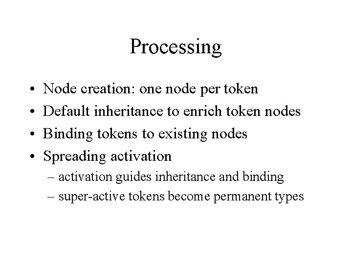Processing • • Node creation: one node per token Default inheritance to enrich token