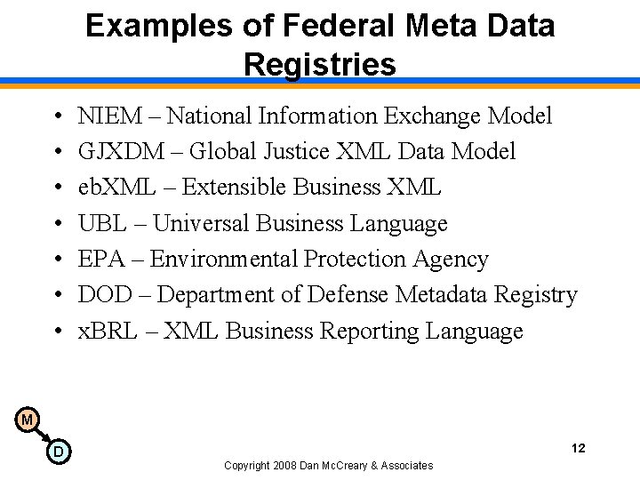 Examples of Federal Meta Data Registries • • NIEM – National Information Exchange Model