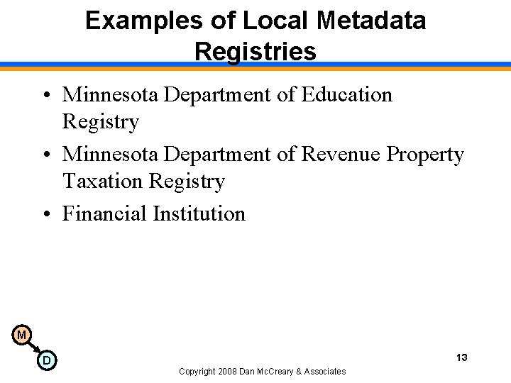 Examples of Local Metadata Registries • Minnesota Department of Education Registry • Minnesota Department