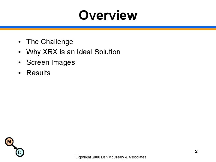 Overview • • The Challenge Why XRX is an Ideal Solution Screen Images Results