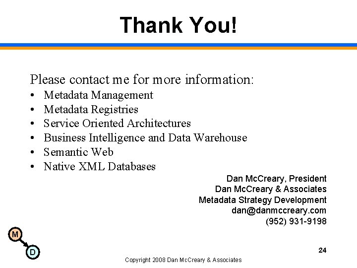 Thank You! Please contact me for more information: • • • Metadata Management Metadata
